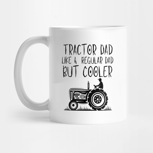 Tractor Dad Like A Regular Dad But Cooler by HobbyAndArt